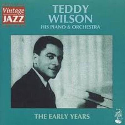 The Early Years - Teddy Wilson