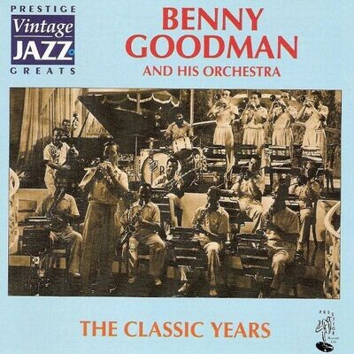 The Classic Years - Benny Goodman