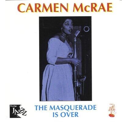 The Masquerade Is Over - Carmen McRae