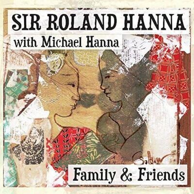 Family & Friends - Sir Roland Hanna with Michael Hanna