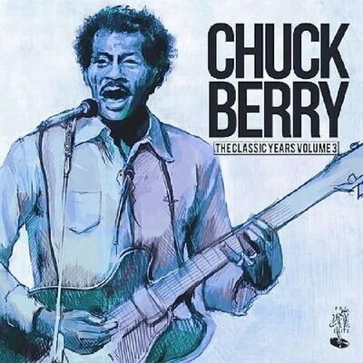 The Classic Years (Volume 3) - Chuck Berry