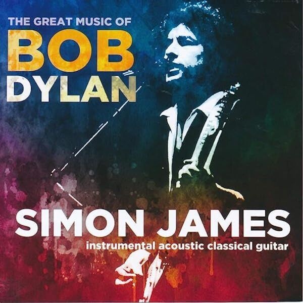 The Great Music Of Bob Dylan - Simon James