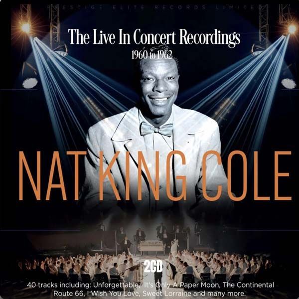 The Live In Concert Recordings 1960 To 1962 - Nat King Cole