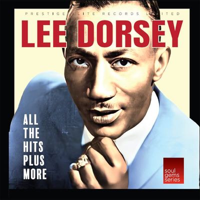 All The Hits Plus More - Lee Dorsey All The Hits Plus More - Lee Dorsey