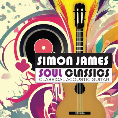 Soul Classics: Acoustic Guitar - Simon James Soul Classics: Acoustic Guitar - Simon James