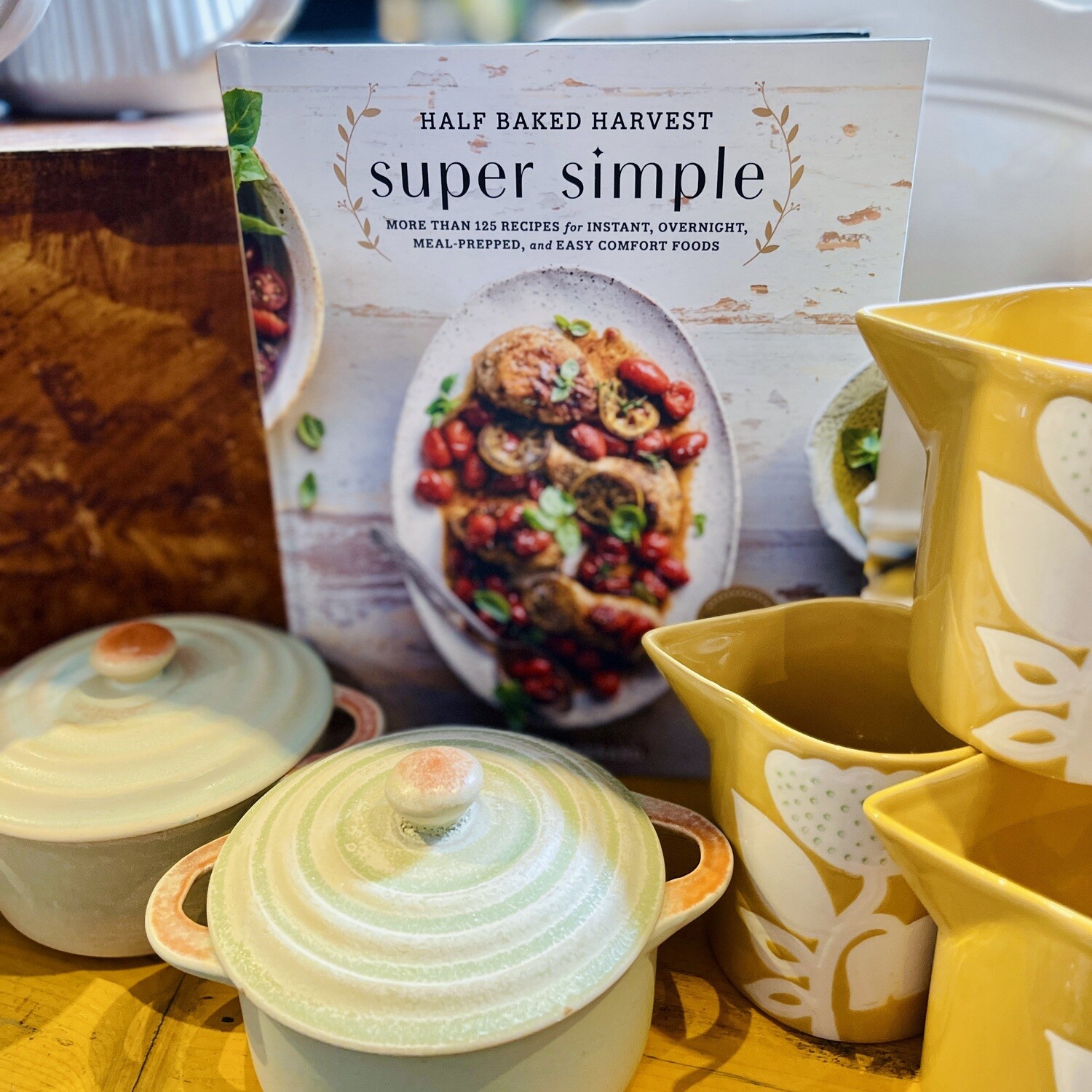 Half Baked Harvest Super Simple Cookbook