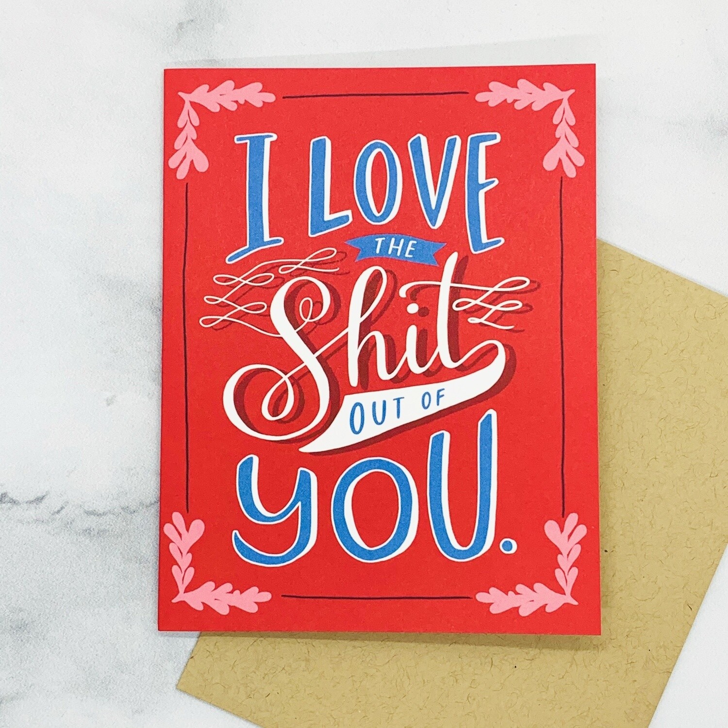 Love the Shit Out of You Card (red)