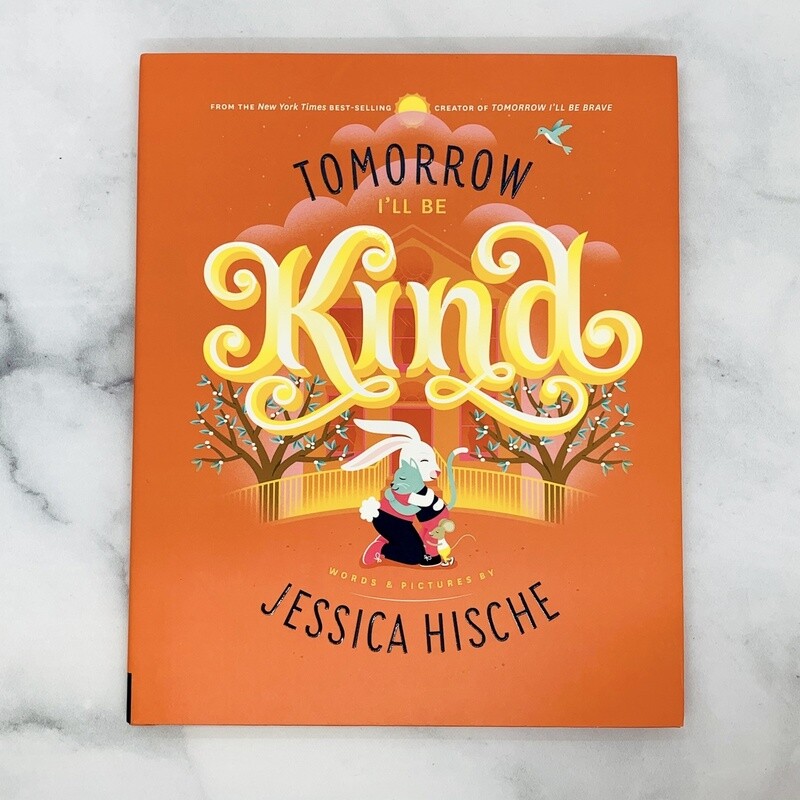 Tomorrow I’ll Be Kind