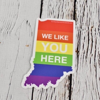 We Like You Here Rainbow Indiana Sticker