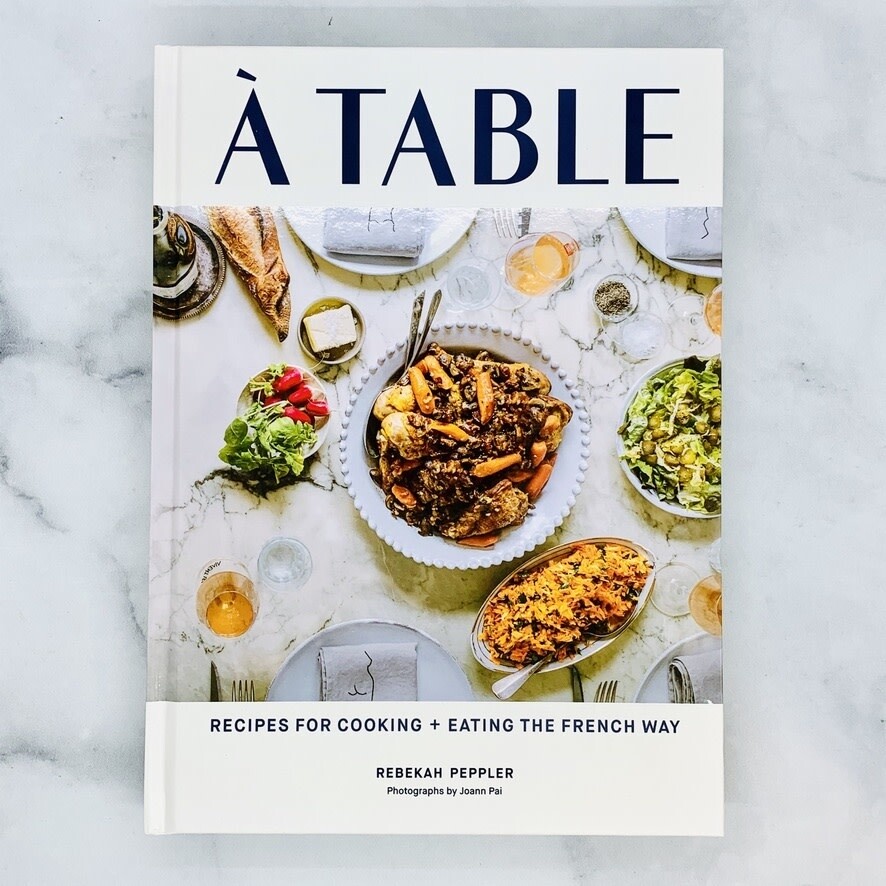 A Table, Recipes for Cooking and Eating The French Way