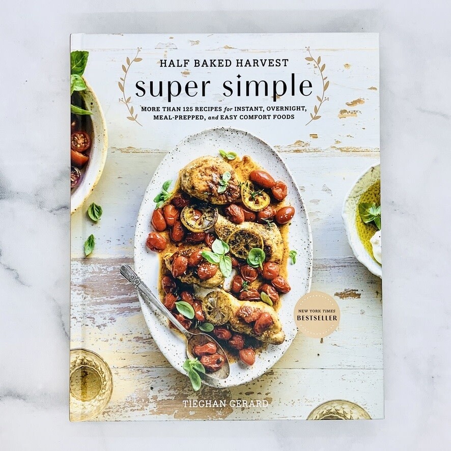 Half Baked Harvest Super Simple Cookbook