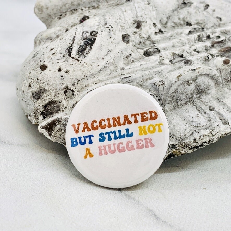Vaccinated but Still Not A Hugger Pin
