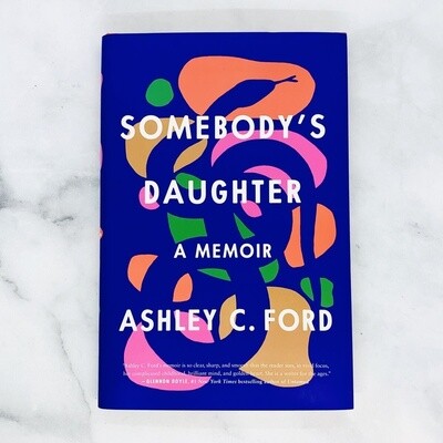 Somebody&#39;s Daughter, a Memoir by local author Ashley C. Ford