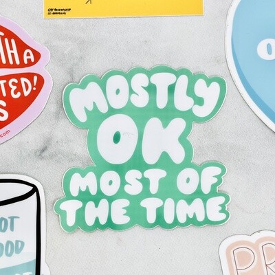 Mostly OK Most of the Time Sticker