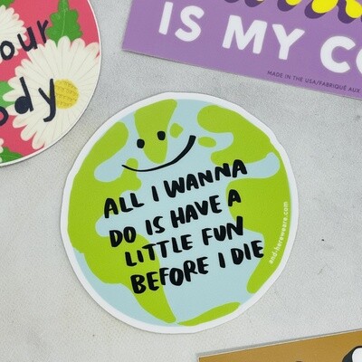 All I Wanna Do is Have Fun Sticker