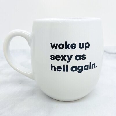 Woke Up Sexy as Hell Again Mug