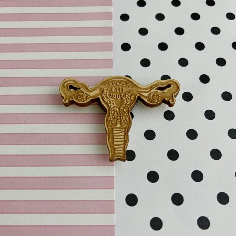 Lasercut Wood &quot;Keep Out&quot; Uterus Pin - benefitting Planned Parenthood
