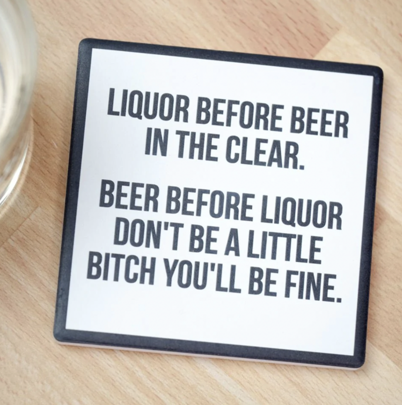 Liquor Before Beer Drink Coaster