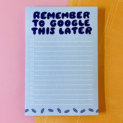Remember to Google This Later Notepad