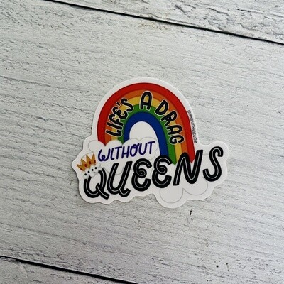 Lifes a DRAG without Queens Sticker
