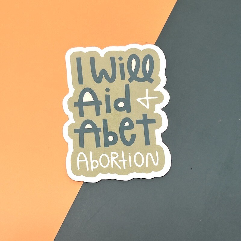 I Will Aid and Abet Abortion Sticker DNO