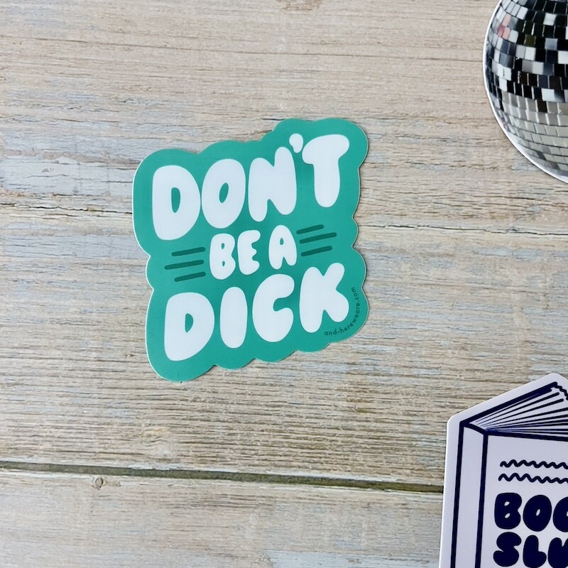 Don't Be A Dick Sticker *NEW*