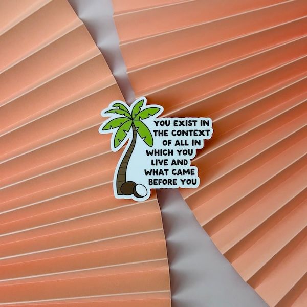 You Exist in the Context Coconut Tree (Kamala) Sticker