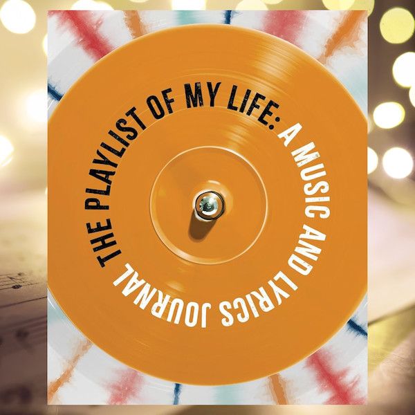 The Playlist of My Life: A Music and Lyrics Journal