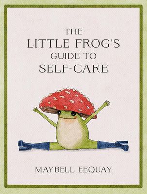 The Little Frog&#39;s Guide to Self-Care