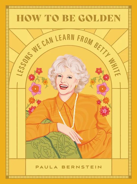 How to be Golden: Lessons We Can Learn from Betty White