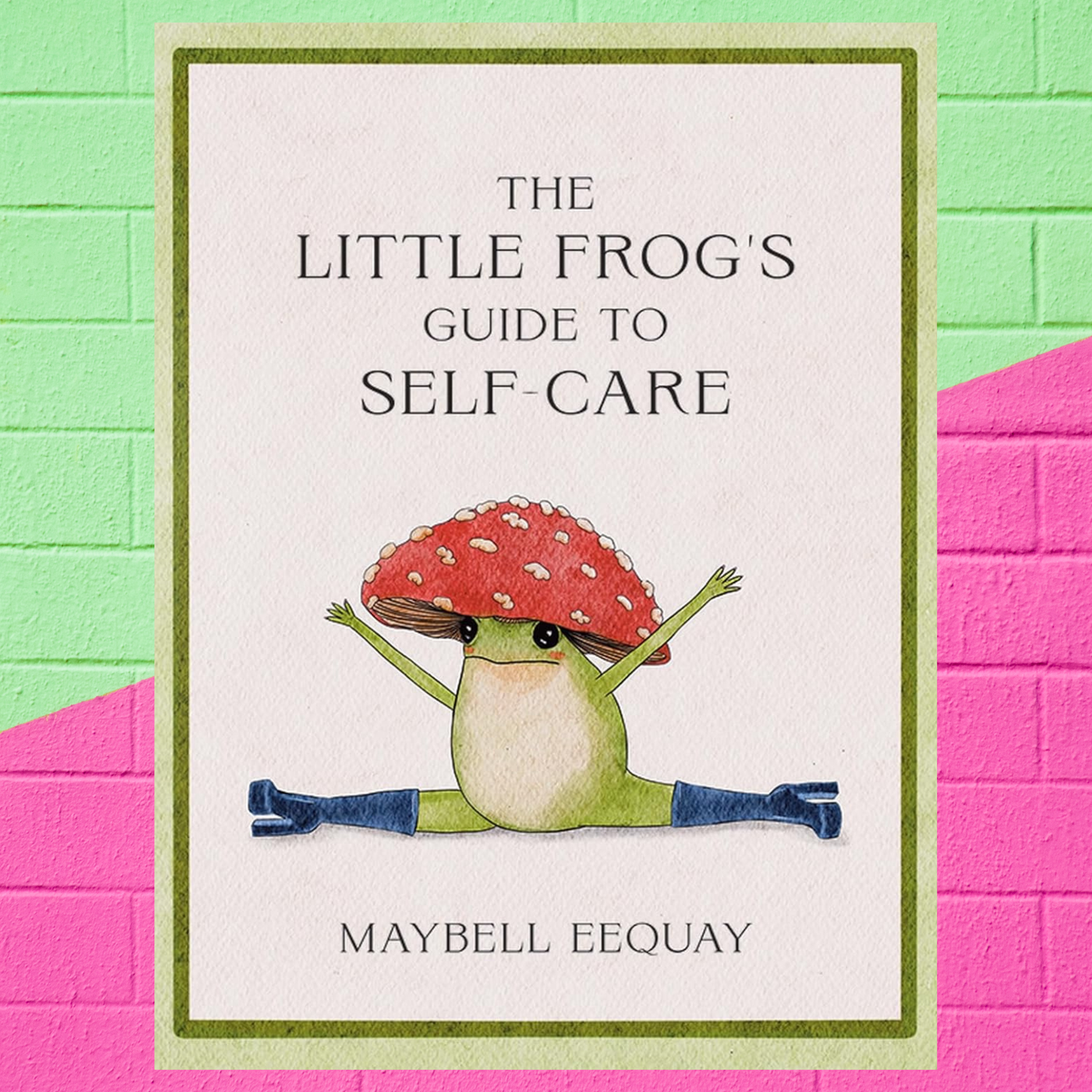 The Little Frog&#39;s Guide to Self-Care