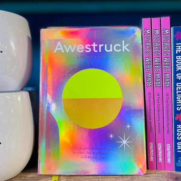 Awestruck 52 Experiments to Find Wonder, Joy, and Meaning in Everyday Life.  A Yearlong Journal