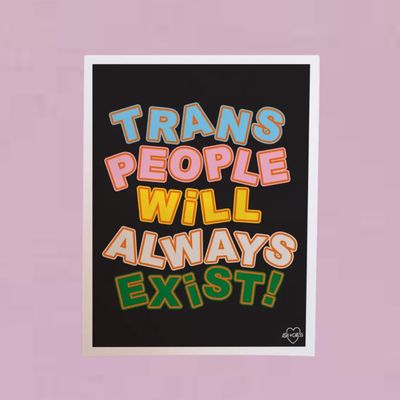 Trans People Will Always Exist Print 11x14