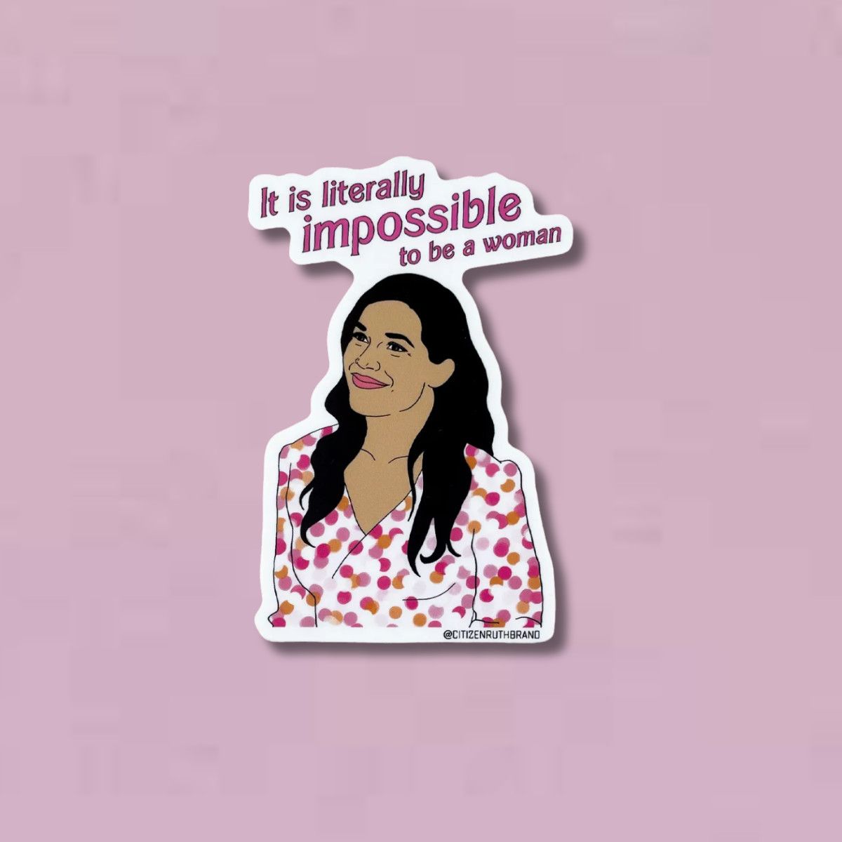 Impossible to be a Woman Sticker