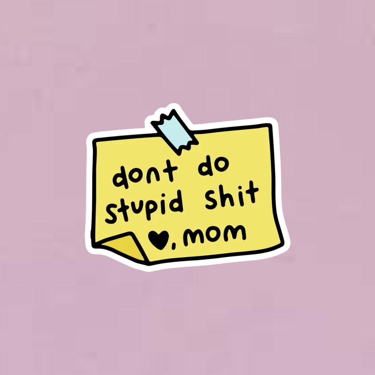 Don&#39;t Do Stupid Shit Sticker