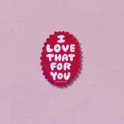 Love that for You Sticker