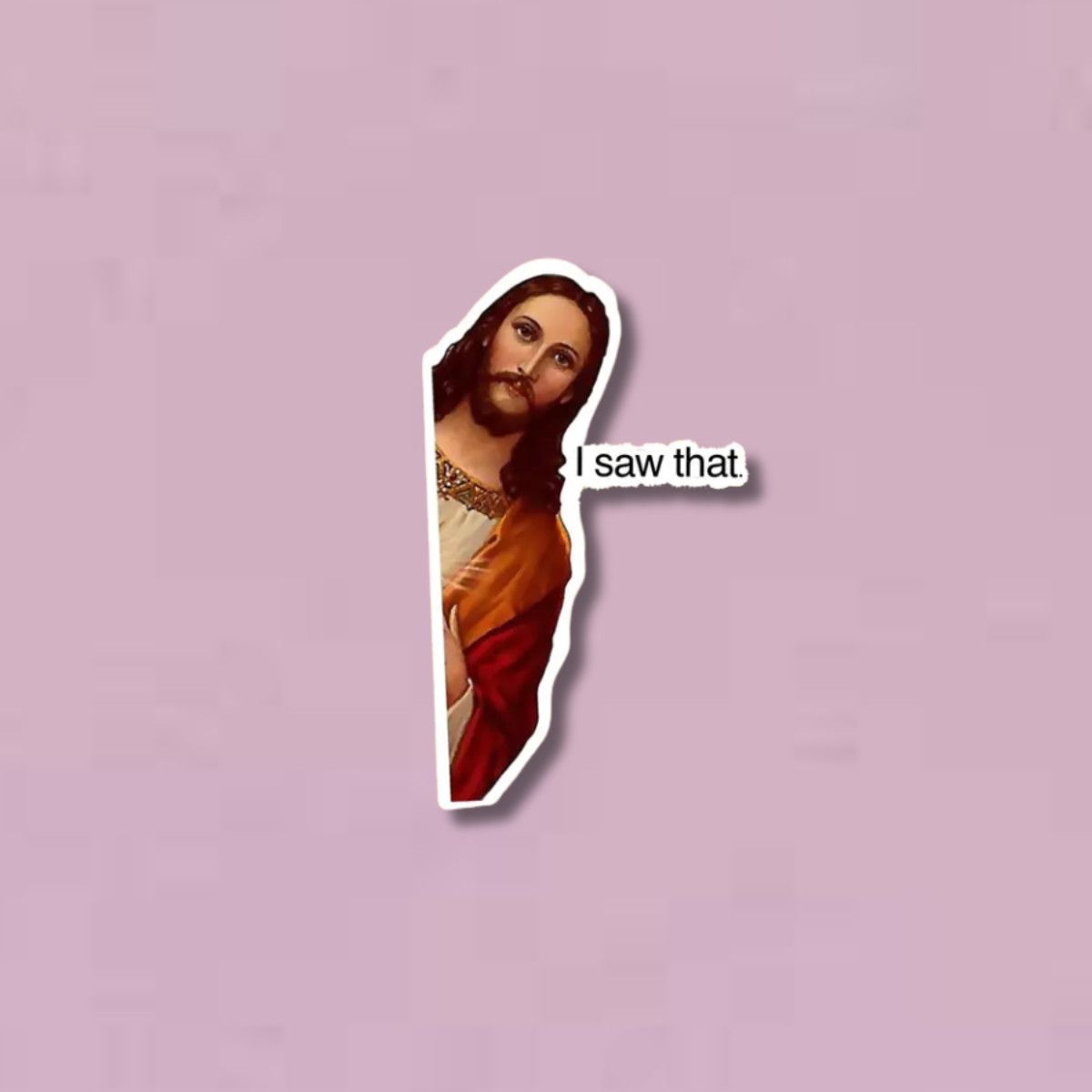 Jesus I Saw That Sticker