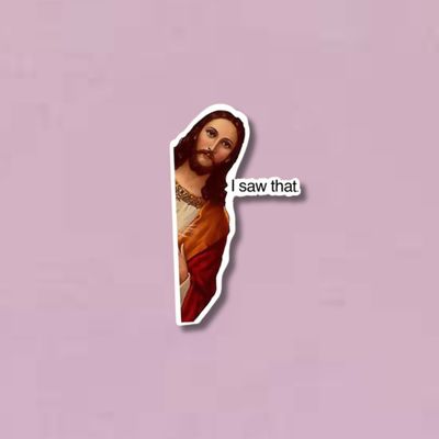 Jesus I Saw That Sticker