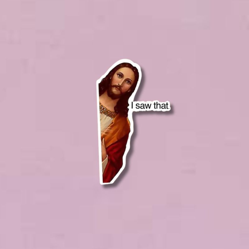 Jesus I Saw That Sticker