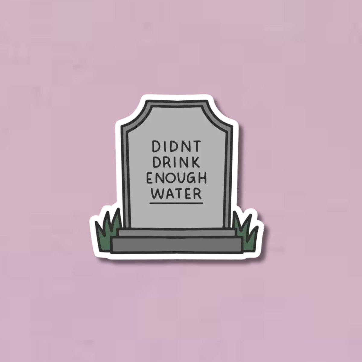 Didn&#39;t Drink Enough Water Tombstone Sticker