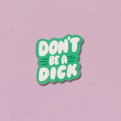 Don't Be A Dick Sticker