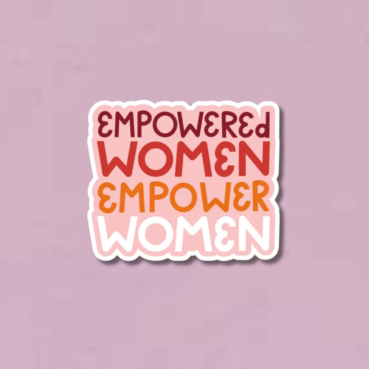Empowered Women Empower Women Sticker