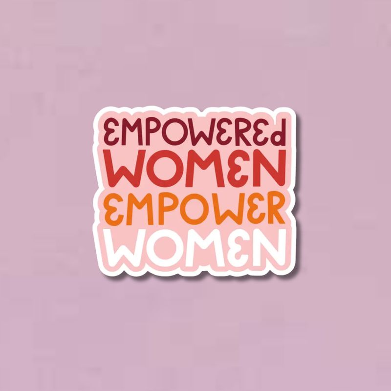 Empowered Women Empower Women Sticker
