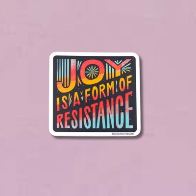Joy Is A Form Of Resistance vinyl sticker