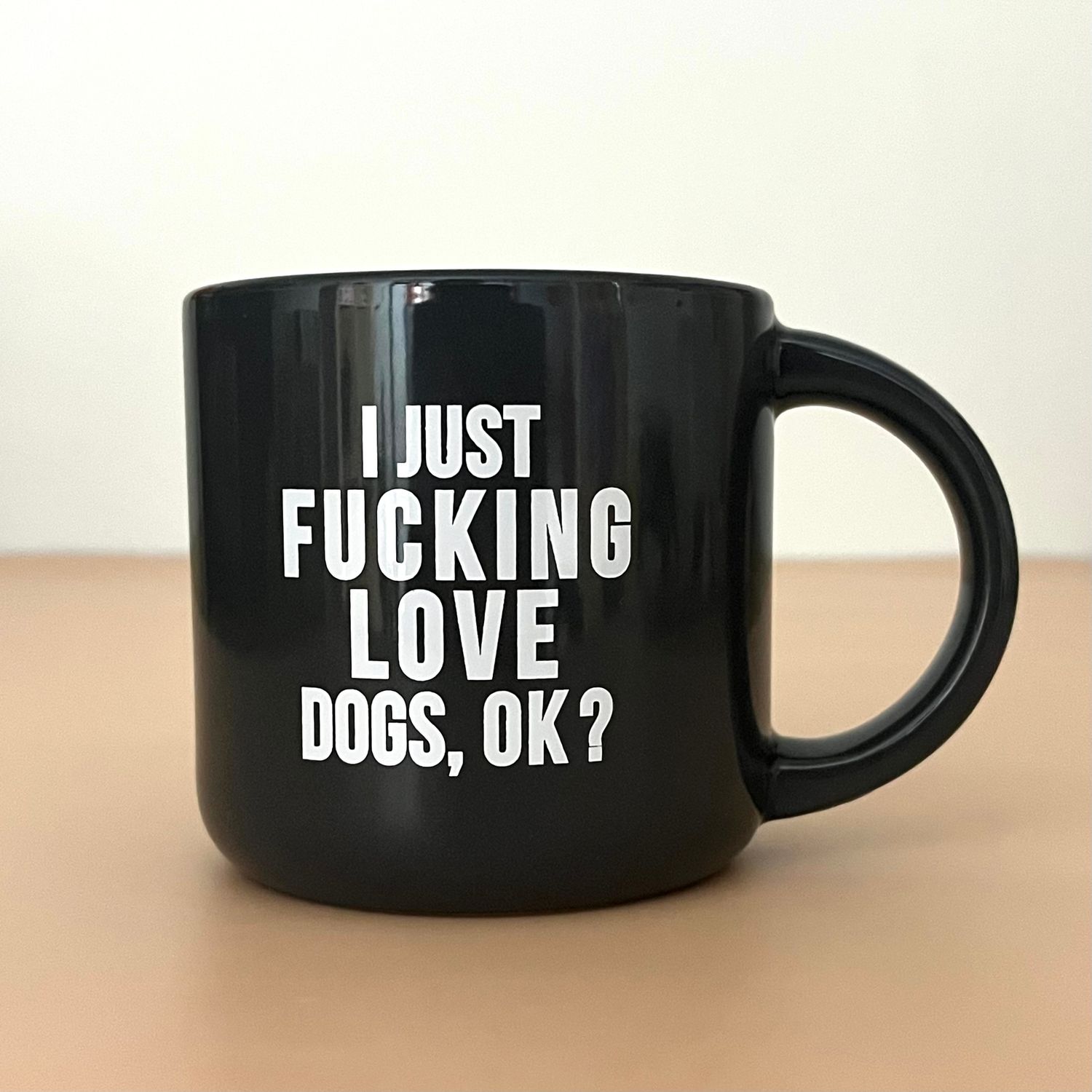 I Just Fucking Love Dogs Mug