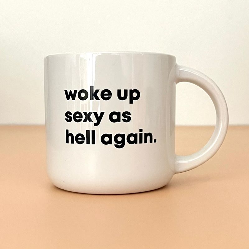 Woke Up Sexy as Hell Again Mug