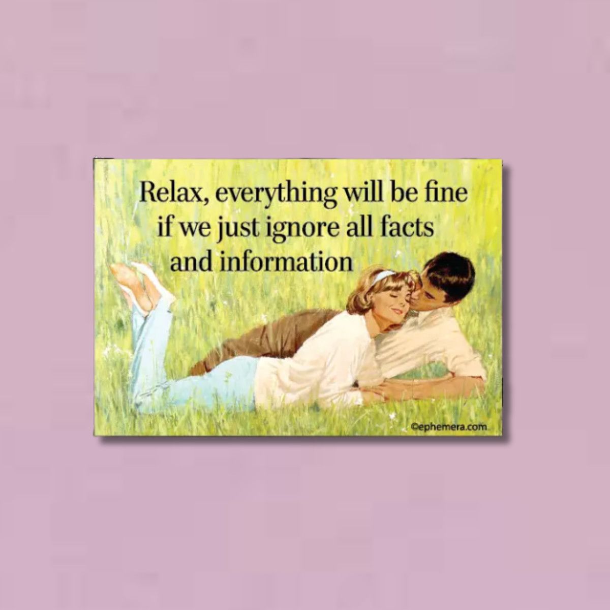 MAGNET: Relax, everything will be fine if we just ignore all facts and information.