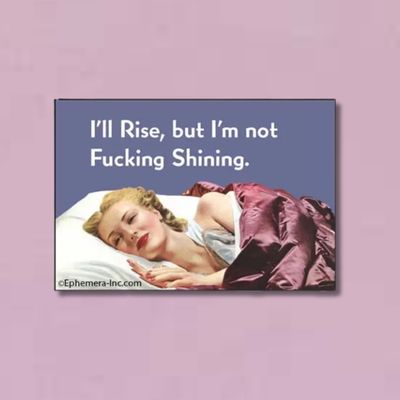 Magnet: I&#39;ll Rise, but I&#39;m not Fucking Shining.  