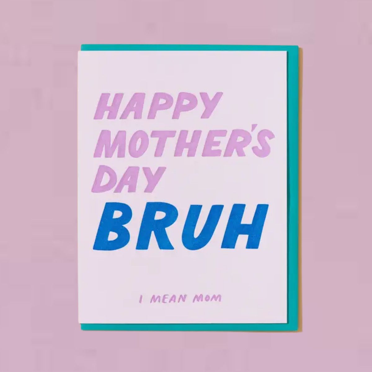 Happy Mother&#39;s Day, Bruh Card