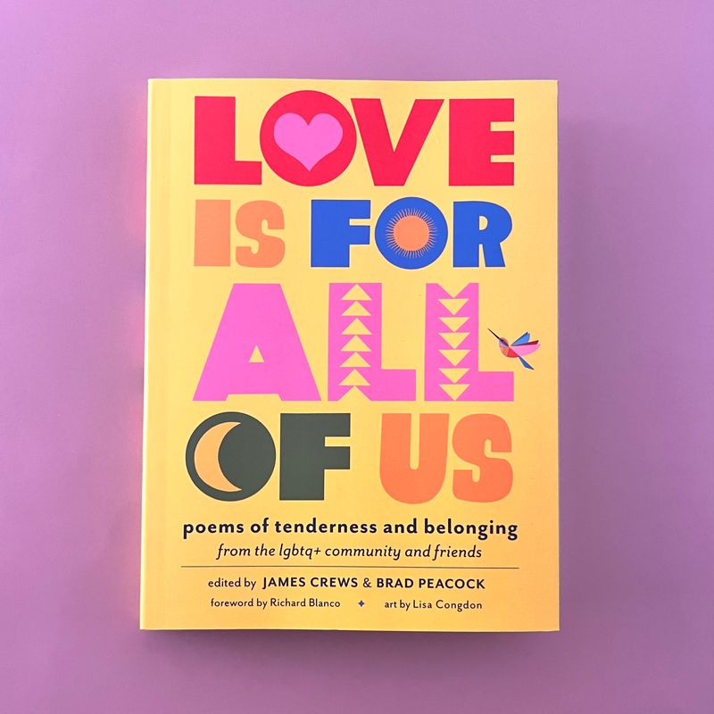 LOVE IS FOR ALL OF US Poems of Tenderness and Belonging from the LGBTQ+ Community and Friends